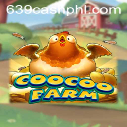 Exploring CooCooFarm and the Exciting World of 639.CASH