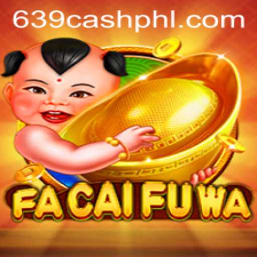 Exploring the Exciting World of FaCaiFuWa: A Deep Dive into 639.CASH